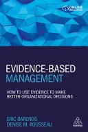 Bizonyítékalapú menedzsment: Hogyan használjuk a bizonyítékokat a jobb szervezeti döntések meghozatalához? - Evidence-Based Management: How to Use Evidence to Make Better Organizational Decisions