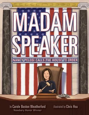 Madam Speaker: Nancy Pelosi: Nancy Pelosi rendet tesz a Házban - Madam Speaker: Nancy Pelosi Calls the House to Order