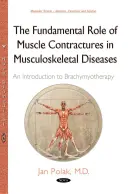 Az izomkontraktúrák alapvető szerepe a mozgásszervi betegségekben - Bevezetés a brachymyoterápiába - Fundamental Role of Muscle Contractures in Musculoskeletal Diseases - An Introduction to Brachymyotherapy
