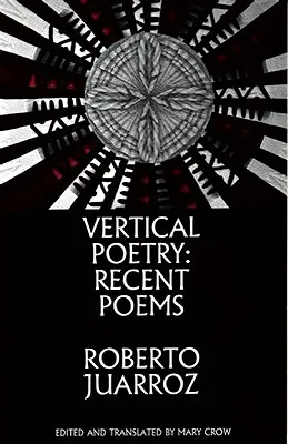 Függőleges költészet: Legutóbbi versek - Vertical Poetry: Recent Poems