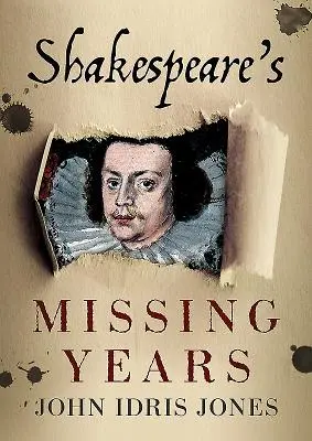 Shakespeare eltűnt évei - Shakespeare's Missing Years