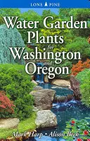 Vízikerti növények Washington és Oregon számára - Water Garden Plants for Washington and Oregon