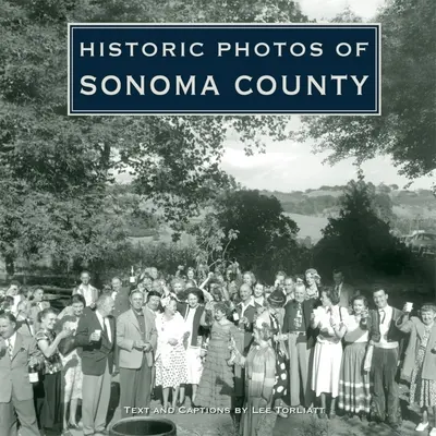 Sonoma megye történelmi fotói - Historic Photos of Sonoma County