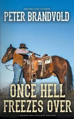 Ha egyszer a pokol befagy (Ben Stillman seriff western) - Once Hell Freezes Over (A Sheriff Ben Stillman Western)