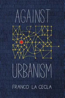 Az urbanizmus ellen - Against Urbanism