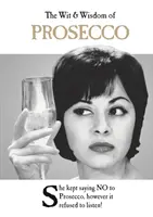 A prosecco szellemisége és bölcsessége - The Wit & Wisdom of Prosecco