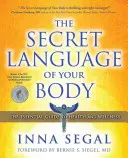 A tested titkos nyelve: Az egészség és a wellness alapvető útmutatója - The Secret Language of Your Body: The Essential Guide to Health and Wellness