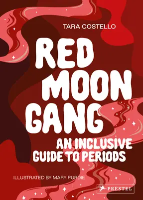 Vörös Hold banda: Egy inkluzív útmutató a periódusokhoz - Red Moon Gang: An Inclusive Guide to Periods