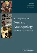 A Companion to Forensic Anthropology (A törvényszéki antropológia kézikönyve) - A Companion to Forensic Anthropology