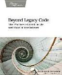 Beyond Legacy Code: Kilenc gyakorlat a szoftver élettartamának (és értékének) meghosszabbítására - Beyond Legacy Code: Nine Practices to Extend the Life (and Value) of Your Software