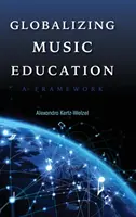 Globalizáló zeneoktatás: A Framework (Keretrendszer) - Globalizing Music Education: A Framework