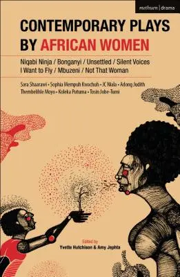 Afrikai nők kortárs színdarabjai: Niqabi Ninja; Not That Woman; I Want to Fly; Silent Voices; Unsettled; Mbuzeni; Bonganyi - Contemporary Plays by African Women: Niqabi Ninja; Not That Woman; I Want to Fly; Silent Voices; Unsettled; Mbuzeni; Bonganyi