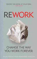 ReWork - Változtassa meg örökre a munkáját - ReWork - Change the Way You Work Forever