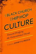 A fekete egyház és a hip-hop kultúra: A nemzedéki szakadék áthidalása felé - The Black Church and Hip Hop Culture: Toward Bridging the Generational Divide