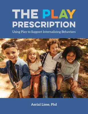 A játék receptje: A játék használata az internalizáló viselkedés támogatására - The Play Prescription: Using Play to Support Internalizing Behaviors