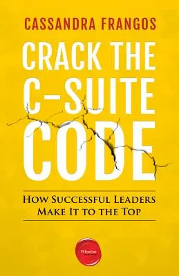 Crack the C-Suite Code: Hogyan jutnak a sikeres vezetők a csúcsra? - Crack the C-Suite Code: How Successful Leaders Make It to the Top