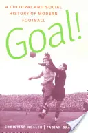 Goal! A modern labdarúgás kultúr- és társadalomtörténete - Goal!: A Cultural and Social History of Modern Football