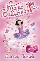 Holly és az édességek országa (Varázslatos balerina, 18. könyv) - Holly and the Land of Sweets (Magic Ballerina, Book 18)