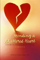 Egy összetört szív megjavítása: Útmutató szexfüggők partnerei számára - Mending a Shattered Heart: A Guide for Partners of Sex Addicts