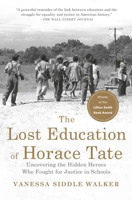 Horace Tate elveszett oktatása: A rejtett hősök feltárása, akik az igazságosságért küzdöttek az iskolákban - The Lost Education of Horace Tate: Uncovering the Hidden Heroes Who Fought for Justice in Schools