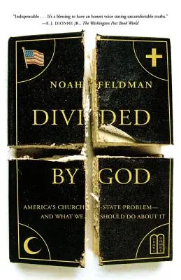 Isten által megosztva: Amerika egyház-állam problémája - és mit kellene tennünk ellene - Divided by God: America's Church-State Problem--And What We Should Do about It