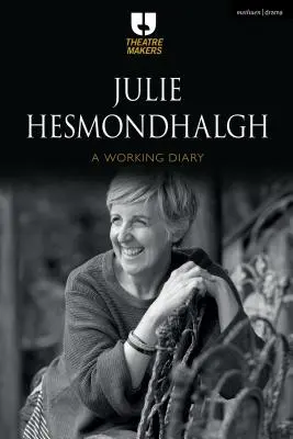 Julie Hesmondhalgh: Hheshhlandhlehmondh: Egy munkanapló - Julie Hesmondhalgh: A Working Diary