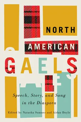 Észak-amerikai gallok, 2: Beszéd, történet és ének a diaszpórában - North American Gaels, 2: Speech, Story, and Song in the Diaspora