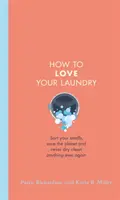 Hogyan szeresd a szennyesedet - Válogasd meg a ruháidat, mentsd meg a bolygót, és soha többé ne tisztíts semmit szárazon! - How to Love Your Laundry - Sort your smalls, save the planet and never dry clean anything ever again