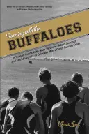 Futás a bivalyokkal: Egy szezon belülről Mark Wetmore-ral, Adam Goucherrel és a Colorado Egyetem férfi terepfutócsapatával - Running with the Buffaloes: A Season Inside with Mark Wetmore, Adam Goucher, and the University of Colorado Men's Cross Country Team