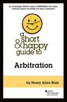 Rövid és vidám útmutató a választottbíráskodáshoz - Short & Happy Guide to Arbitration