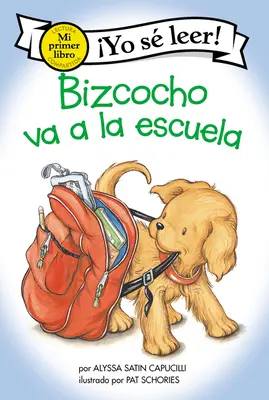 Bizcocho Va a la Escuela: Biscuit Goes to School (spanyol kiadás) - Bizcocho Va a la Escuela: Biscuit Goes to School (Spanish Edition)