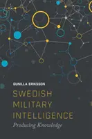 Svéd katonai hírszerzés: Producing Knowledge - Swedish Military Intelligence: Producing Knowledge