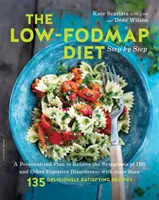 A Low-Fodmap diéta lépésről lépésre: A személyre szabott terv az Ibs és más emésztési rendellenességek tüneteinek enyhítésére - több mint 130 ízletes S - The Low-Fodmap Diet Step by Step: A Personalized Plan to Relieve the Symptoms of Ibs and Other Digestive Disorders -- With More Than 130 Deliciously S