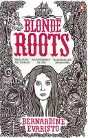 Blonde Roots - A Booker-díjas szerzőtől (Girl, Woman, Other) - Blonde Roots - From the Booker prize-winning author of Girl, Woman, Other