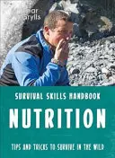 Bear Grylls túlélési készségek: Táplálkozás - Bear Grylls Survival Skills: Nutrition