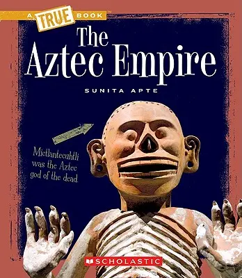 Az azték birodalom (Egy igaz könyv: Ősi civilizációk) - The Aztec Empire (a True Book: Ancient Civilizations)