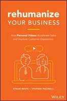 Rehumanise Your Business: Hogyan gyorsítják fel a személyes videók az értékesítést és javítják az ügyfélélményt? - Rehumanize Your Business: How Personal Videos Accelerate Sales and Improve Customer Experience