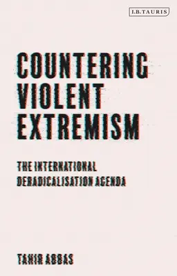 Az erőszakos szélsőségességgel szembeni fellépés: A nemzetközi deradikalizációs menetrend - Countering Violent Extremism: The International Deradicalization Agenda