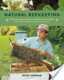 Természetes méhészet: A modern méhészet szerves megközelítései, 2. kiadás - Natural Beekeeping: Organic Approaches to Modern Apiculture, 2nd Edition