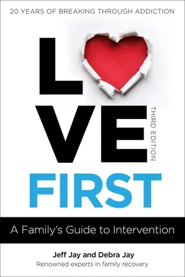 Love First: Egy család útmutatója a beavatkozáshoz - Love First: A Family's Guide to Intervention