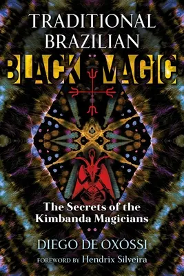 Hagyományos brazil fekete mágia: A kimbanda mágusok titkai - Traditional Brazilian Black Magic: The Secrets of the Kimbanda Magicians