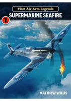 Fleet Air Arm Legends: Supermarine Seafire