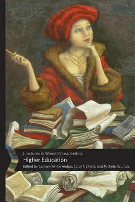 A női vezetés csomópontjai: Felsőoktatás - Junctures in Women's Leadership: Higher Education