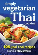 Egyszerűen vegetáriánus thaiföldi konyha: 125 igazi thaiföldi recept - Simply Vegetarian Thai Cooking: 125 Real Thai Recipes