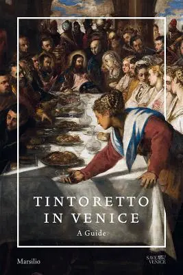 Tintoretto Velencében: A Guide - Tintoretto in Venice: A Guide