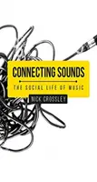 Connecting Sounds: A zene társadalmi élete - Connecting Sounds: The Social Life of Music