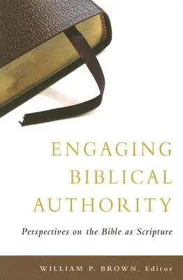 Engaging Biblical Authority: A Biblia mint Szentírás perspektívái - Engaging Biblical Authority: Perspectives on the Bible as Scripture