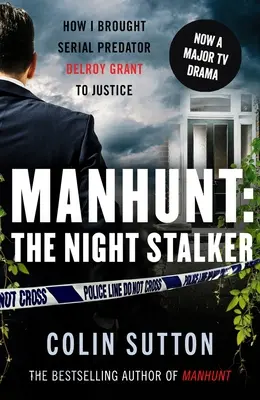 Embervadászat: The Night Stalker - Hogyan vontam felelősségre a sorozatgyilkost, Delroy Grantet - Manhunt: The Night Stalker - How I brought serial predator Delroy Grant to justice