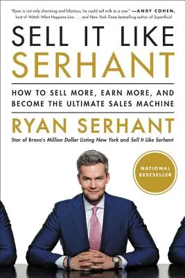 Sell It Like Serhant: Hogyan adj el többet, keress többet, és válj a végső értékesítési géppé? - Sell It Like Serhant: How to Sell More, Earn More, and Become the Ultimate Sales Machine