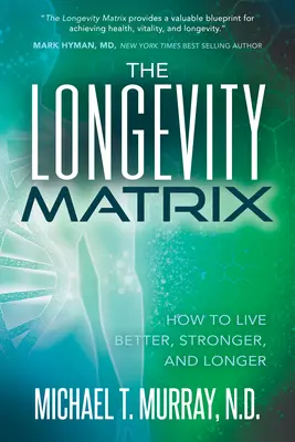 A hosszú élet mátrixa: Hogyan éljünk jobban, erősebben és tovább? - The Longevity Matrix: How to Live Better, Stronger, and Longer